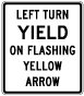 Texas Left Turn Yield On Flashing Yellow Arrow Sign