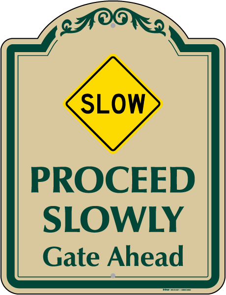 Proceed Slowly Gate Ahead Sign
