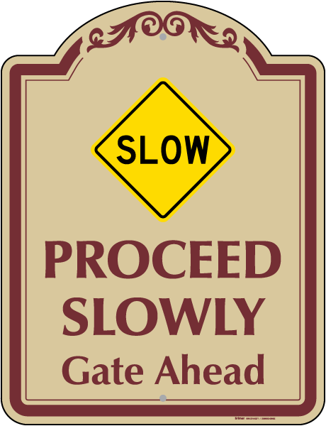Proceed Slowly Gate Ahead Sign