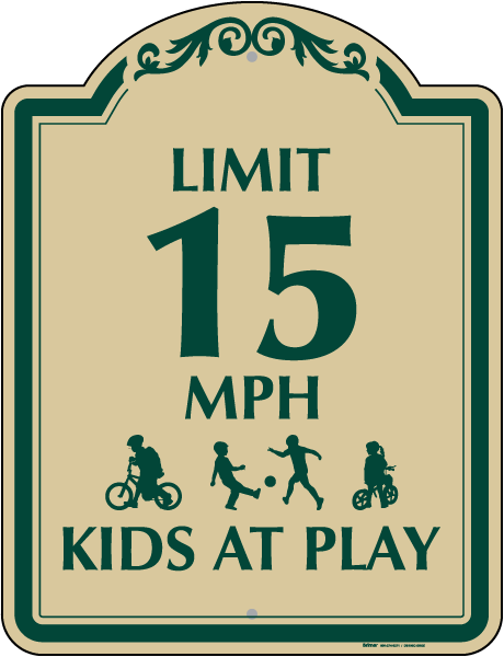 Limit 15 MPH Kids At Play Sign