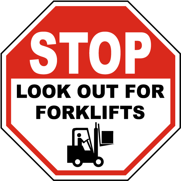Stop Look Out For Forklifts Sign