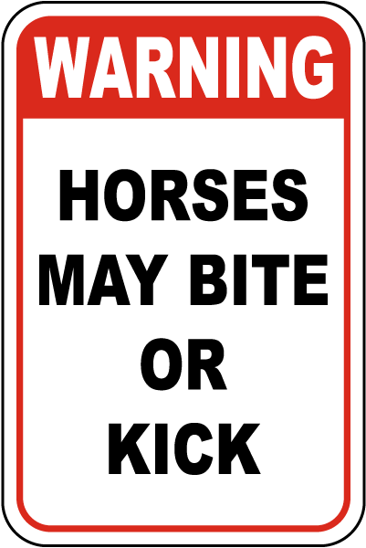 Warning Horses May Bite Or Kick Sign