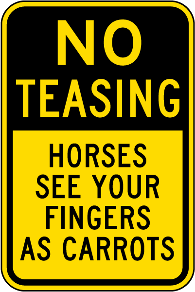 No Teasing Horses Sign