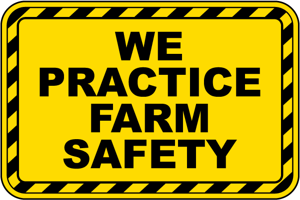 We Practice Farm Safety Sign