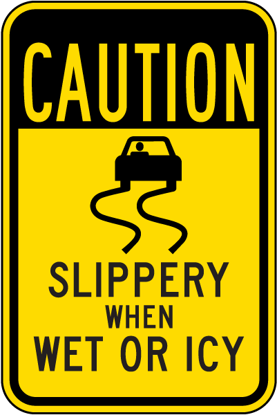 Caution Slippery When Wet or Icy Sign