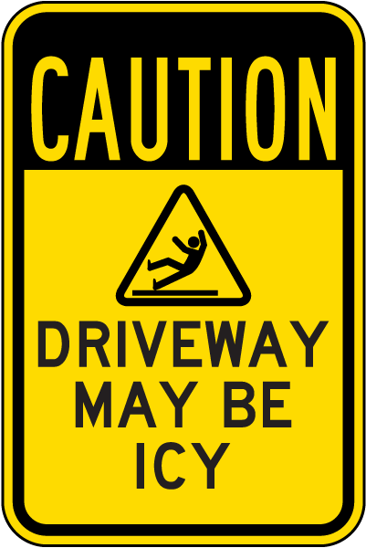 Caution Driveway May Be Icy 