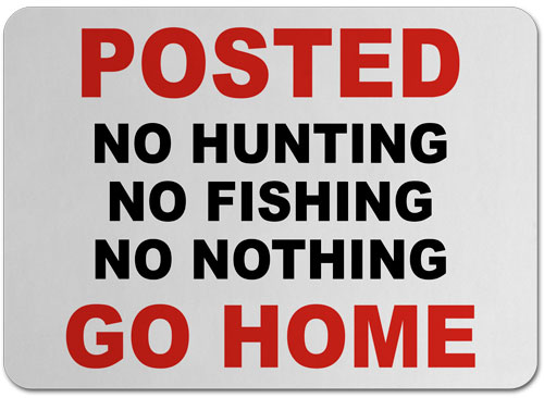 Posted No Nothing Go Home Sign