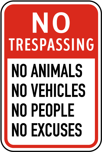 No Trespassing No Excuses Sign