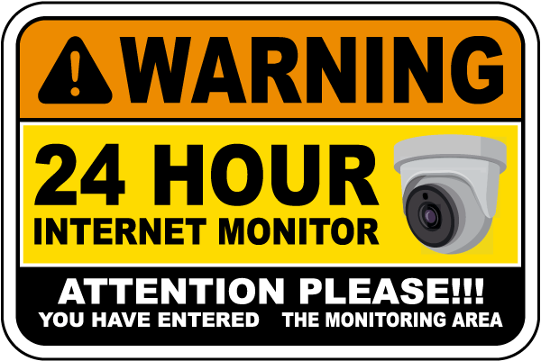 Warning 24 Hour Internet Monitor Sign