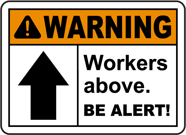Warning Workers Above Be Alert Sign