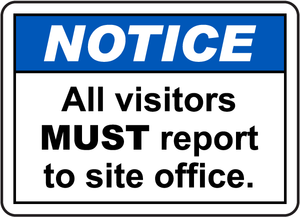 Visitors Must Report To Site Office Sign