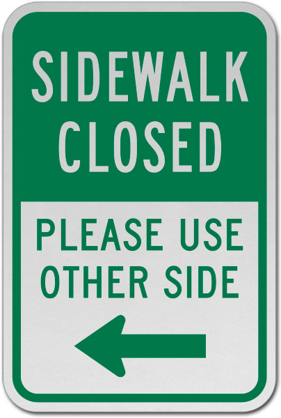 Sidewalk Closed Please Use Other Side (Left Arrow) Sign