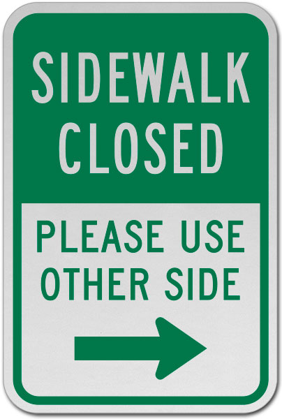 Sidewalk Closed Please Use Other Side (Right Arrow) Sign