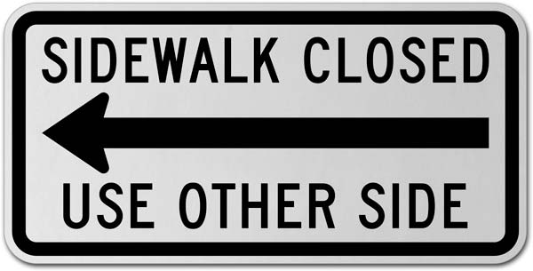 Sidewalk Closed Use Other Side (Left Arrow) Sign