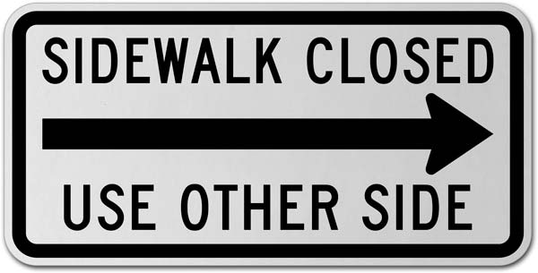 Sidewalk Closed Use Other Side (Right Arrow) Sign
