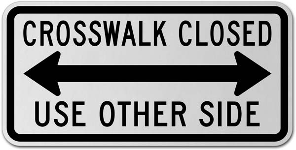 Crosswalk Closed Use Other Side (Double Arrow) Sign