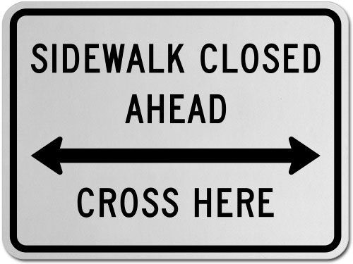Sidewalk Closed Ahead Cross Here (Double Arrow) Sign