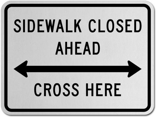 Sidewalk Closed Ahead Cross Here (Double Arrow) Sign