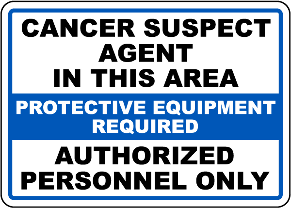 Cancer Suspect Agent Protective Equipment Required Sign