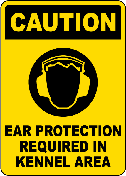 Ear Protection Required In Kennel Area Sign