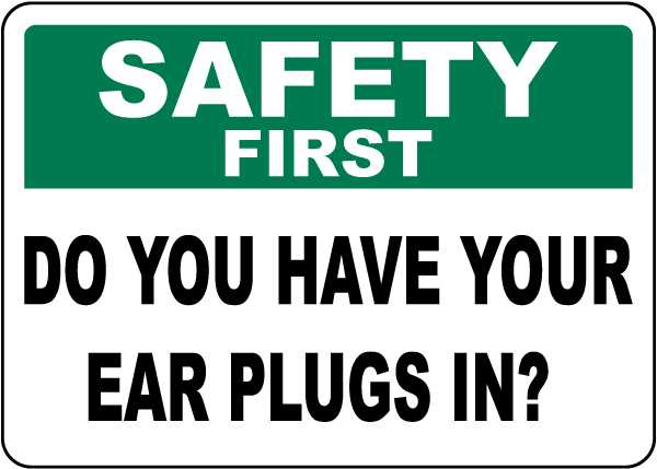 Do You Have Your Ear Plugs In Sign