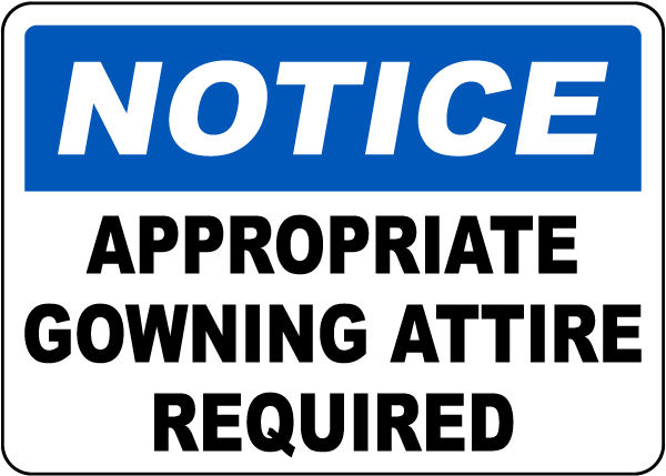 Appropriate Gowning Attire Required Sign