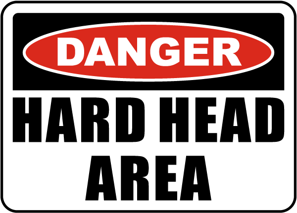 Danger Hard Head Area Sign