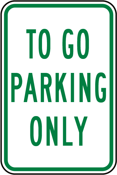 To Go Parking Only Sign