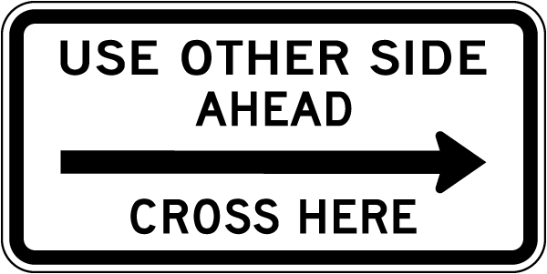 Use Other Side Ahead Cross Here to the Right Sign