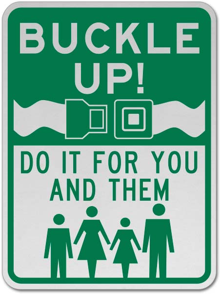 Buckle Up Do It For Them Signs