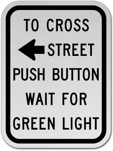 To Cross Street Push Button Left Arrow Sign