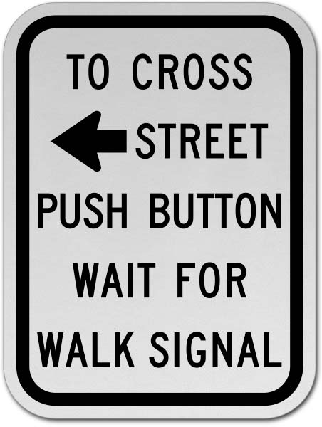 To Cross Street Push Button Right Arrow Sign