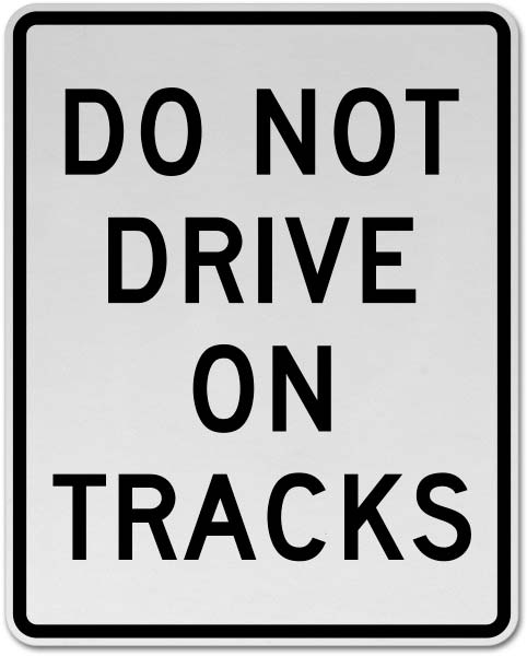 Do Not Drive On Tracks Sign