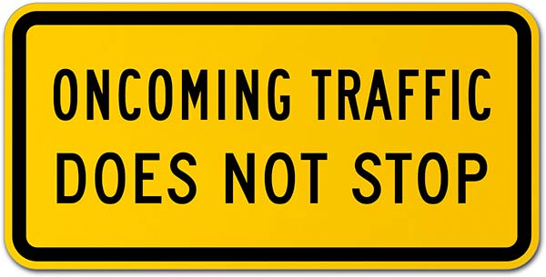 Oncoming Traffic Does Not Stop Sign