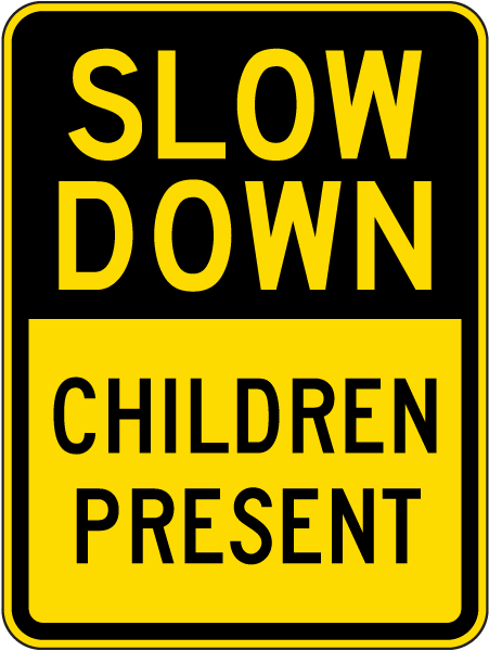 Slow Down Children Present Sign