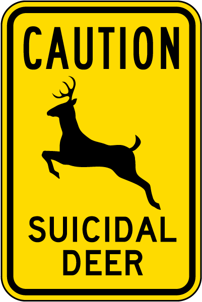 Caution Suicidal Deer Sign
