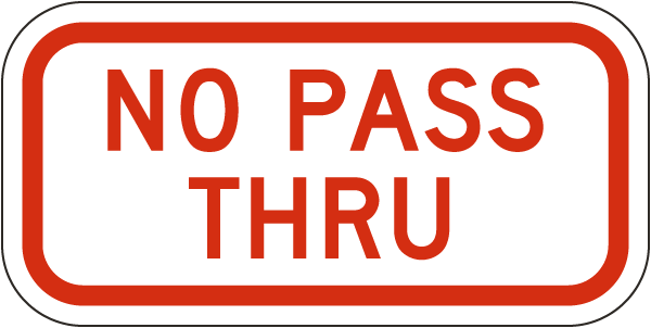 No Pass Thru Sign
