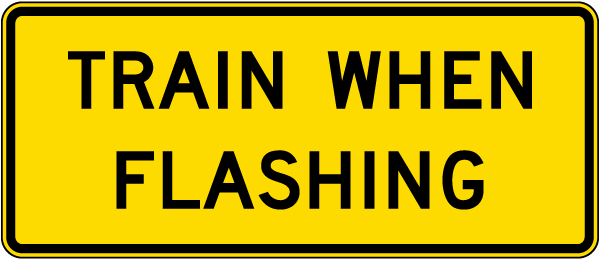 Train When Flashing Sign