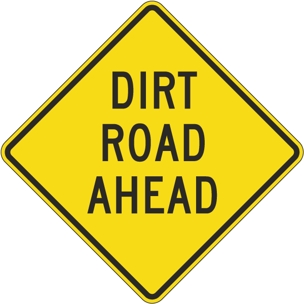Dirt Road Ahead Sign