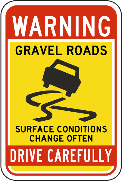 Gravel Roads Surface Conditions Change Often Sign
