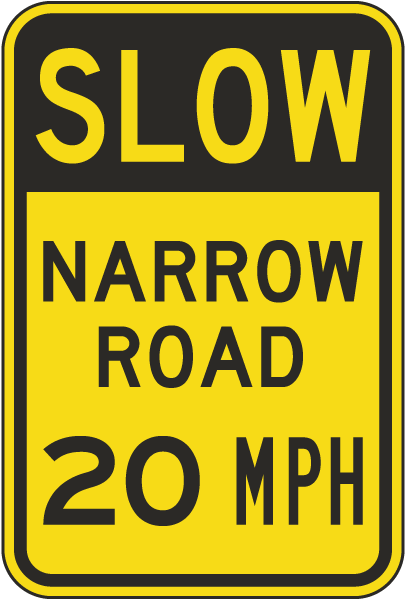 Slow Narrow Road 20 MPH Sign