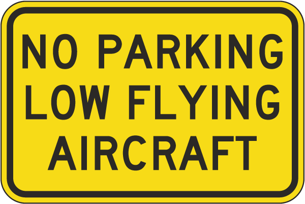 No Parking Low Flying Aircraft Sign