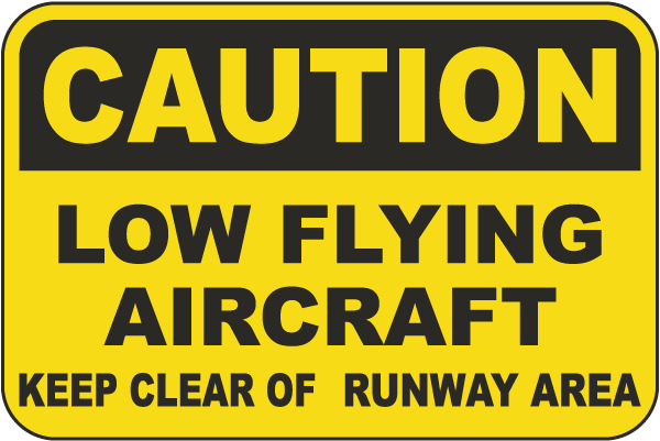 Low Flying Aircraft Keep Clear of Runway Area Sign