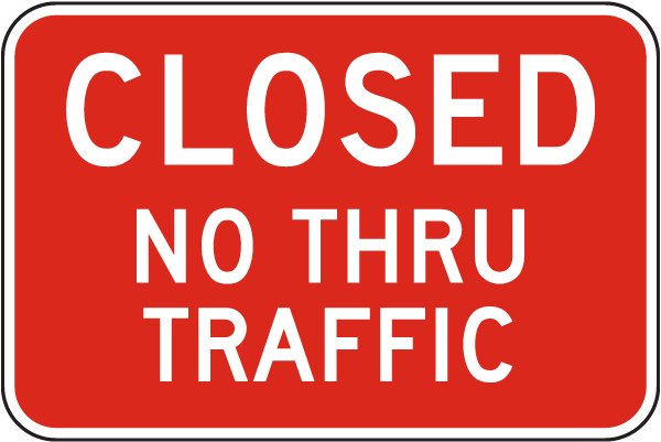 Closed No Thru Traffic Sign