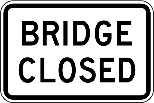 Bridge Closed Sign