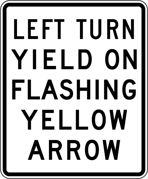 Left Turn Yield On Flashing Yellow Arrow Sign