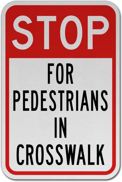 Stop For Pedestrians in Crosswalk Sign