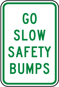 Go Slow Safety Bumps Sign