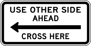 Use Other Side Ahead Cross Here to the Left Sign