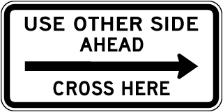 Use Other Side Ahead Cross Here to the Right Sign